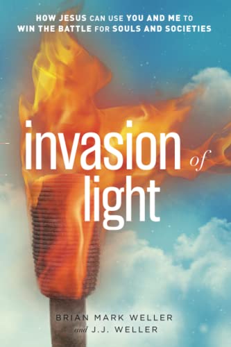 Stock image for Invasion of Light: How Jesus Can Use You and Me to Win the Battle for Souls and Societies for sale by Books Unplugged