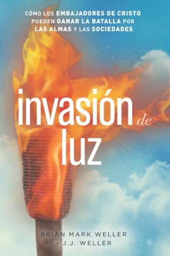9780997490756: Invasion de Luz: Cmo Los Embajadores de Cristo Pueden Ganar la Batalla por las Almas y las Socidades