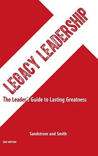 Stock image for Legacy Leadership: The Leader's Guide to Lasting Greatness, 2nd Edition for sale by GF Books, Inc.