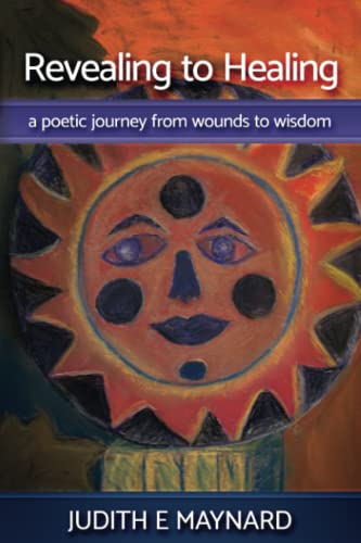 Stock image for Revealing To Healing: A Poetic Journey from Wounds to Wisdom for sale by SecondSale