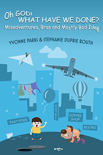 Stock image for Oh GOD! WHAT HAVE WE DONE?: Misadventures, Bras and Mostly Bad Ideas for sale by HPB-Ruby