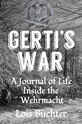 Beispielbild fr Gerti's War: A Journal of Life Inside the Wehrmacht zum Verkauf von Books From California