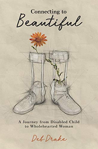 Beispielbild fr Connecting to Beautiful: A Journey from Disabled Child to Wholehearted Woman zum Verkauf von THE SAINT BOOKSTORE