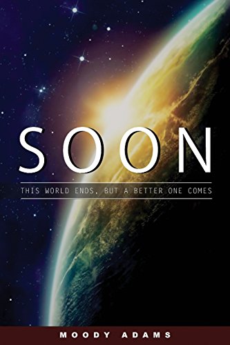 9780997515718: Soon: This World Is Ending, but a Better One Is Coming