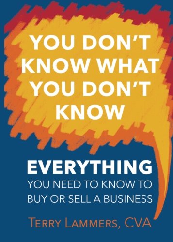 Imagen de archivo de You Don't Know What You Don't Know: Everything You Need to Know to Buy or Sell a Business a la venta por SecondSale
