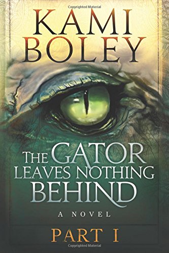 Stock image for The Gator Leaves Nothing Behind - Part I for sale by THE SAINT BOOKSTORE