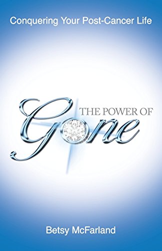 9780997527100: The Power of Gone: Conquering Your Post-Cancer Life