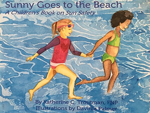 Stock image for Sunny Goes to the Beach: A Children's Book on Sun Safety for sale by BookHolders