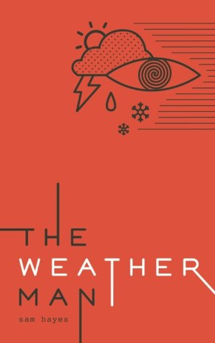 9780997534504: The Weather Man: A Limitless Pursuit of Happiness