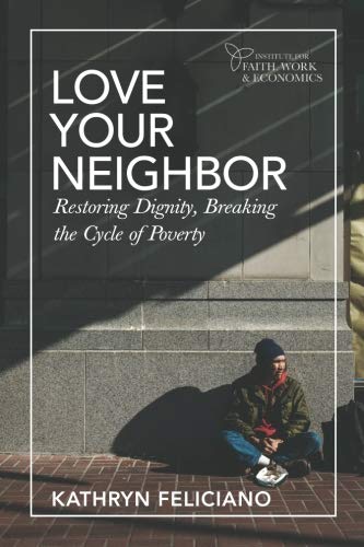 Stock image for Love Your Neighbor: Restoring Dignity, Breaking the Cycle of Poverty for sale by SecondSale