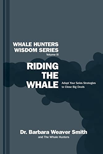 Stock image for Riding the Whale: Adapt Your Sales Strategy to Accelerate Business Growth for sale by ThriftBooks-Dallas