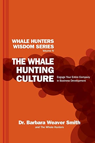 Imagen de archivo de The Whale Hunting Culture: Engage Your Entire Company in Business Development (Whale Hunters Wisdom Series) a la venta por RiLaoghaire