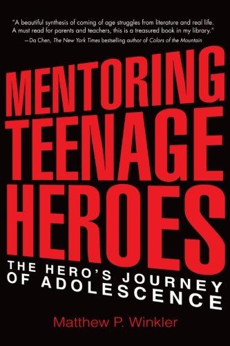Beispielbild fr Mentoring Teenage Heroes: The Hero's Journey of Adolescence zum Verkauf von SecondSale