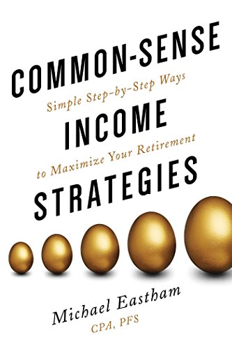 9780997544145: Common-Sense Income Strategies: Simple Step-by-step Ways to Maximize Your Retirement