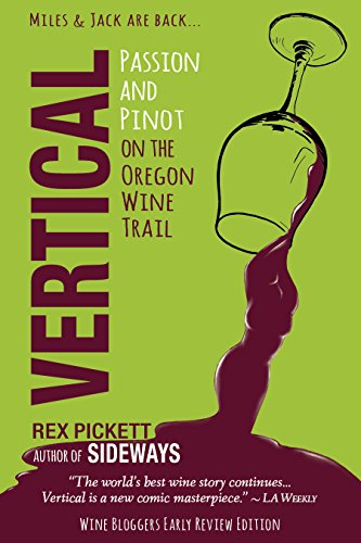 Stock image for Vertical: Passion and Pinot on the Oregon Wine Trail: Wine Blogger Early Review Edition for sale by Books Unplugged