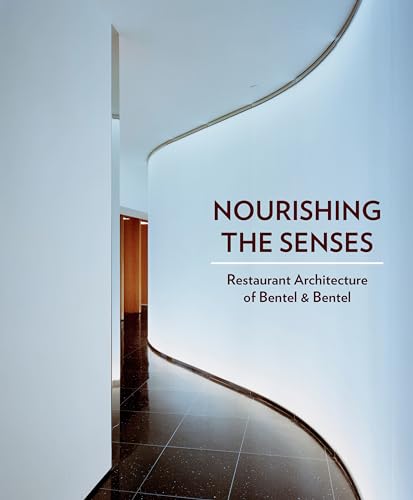 9780997548907: Feeding the Senses: Restaurants by Bentel & Bentel