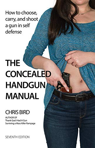 Beispielbild fr The Concealed Handgun Manual: How to Choose, Carry, and Shoot a Gun in Self Defense zum Verkauf von BooksRun