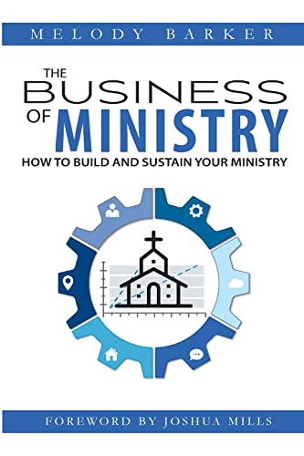 Stock image for The Business of Ministry: How to Build and Sustain Your Ministry for sale by Patrico Books