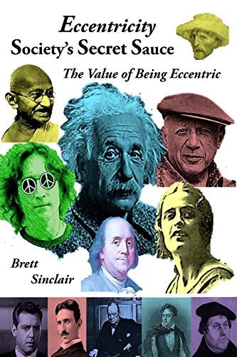 Beispielbild fr Eccentricity: Societys Secret Sauce: The Value of Being Eccentric zum Verkauf von New Legacy Books