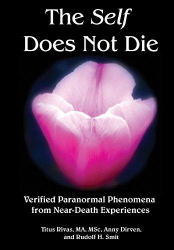 Beispielbild fr The Self Does Not Die: Verified Paranormal Phenomena from Near-Death Experiences zum Verkauf von WorldofBooks