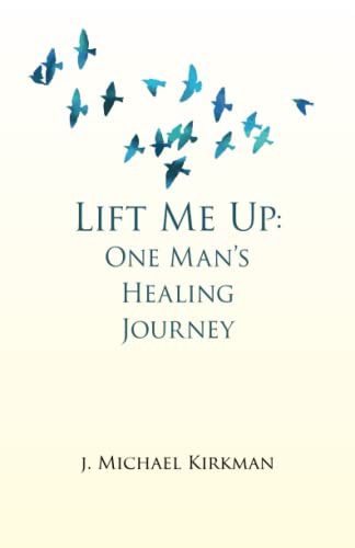 Stock image for Lift Me Up: One Man's Healing Journey for sale by GF Books, Inc.