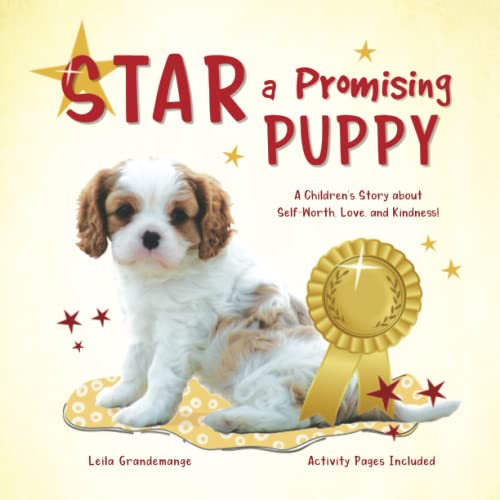 Beispielbild fr Star, a Promising Puppy: A Children's Story about Self-Worth, Love, and Kindness. Activity Pages for Kids and Positive Affirmations Included! zum Verkauf von Books Unplugged