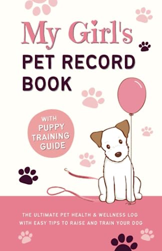 Beispielbild fr My Girl's Pet Record Book and Puppy Training Guide: The Ultimate Pet Health and Wellness Log, with Easy Tips to Raise and Train Your Dog! zum Verkauf von GF Books, Inc.