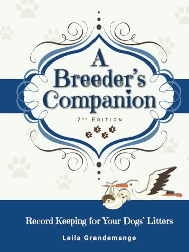 Beispielbild fr A Breeder's Companion: Record Keeping for Your Dogs' Litters zum Verkauf von GreatBookPrices