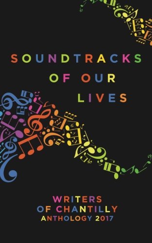Stock image for Soundtracks of Our Lives: Writers of Chantilly Anthology 2017 for sale by Revaluation Books