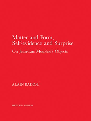 Imagen de archivo de Matter and Form, Self-Evidence and Surprise: On Jean-Luc Moul a la venta por Bellwetherbooks
