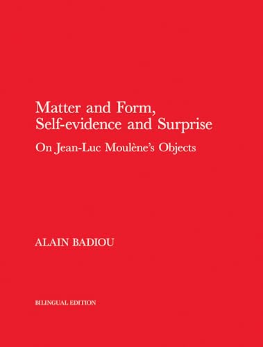 Stock image for Matter and Form, Self-Evidence and Surprise: On Jean-Luc Moul ne's Objects for sale by ThriftBooks-Dallas