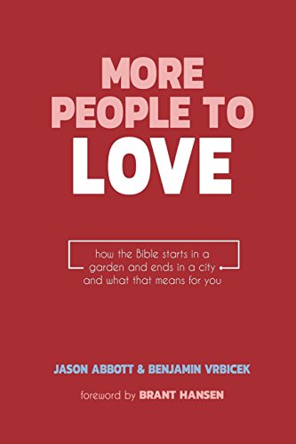 Stock image for More People to Love: How the Bible Starts in a Garden and Ends in a City and What that Means for You for sale by SecondSale