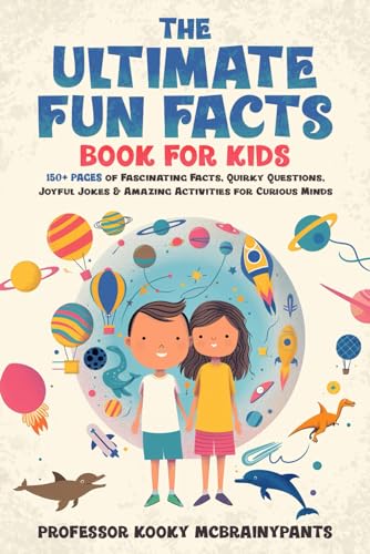 Imagen de archivo de The Ultimate Fun Facts Book for Kids: 150+ Pages of Fascinating Facts, Quirky Questions, Joyful Jokes & Amazing Activities for Curious Minds a la venta por Books Unplugged