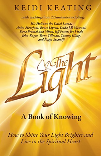 Stock image for The Light: A Book of Knowing: How to Shine Your Light Brighter and Live in the Spiritual Heart for sale by Goodwill of Colorado