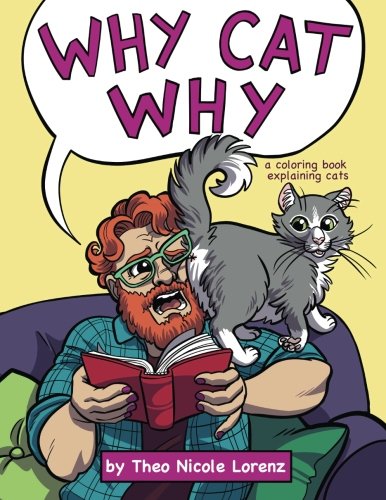 Beispielbild fr Why Cat Why: a coloring book explaining cats zum Verkauf von SecondSale