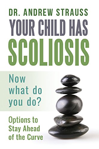 Beispielbild fr Your Child Has Scoliosis, Now What Do You Do?: Options to Stay Ahead of the Curve zum Verkauf von HPB-Red