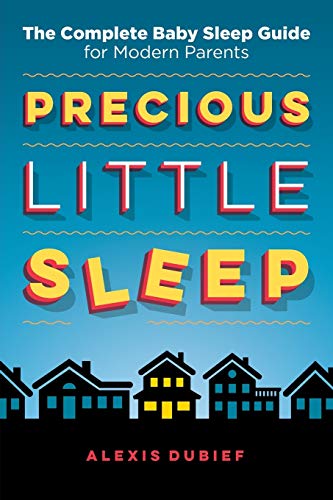 Stock image for Precious Little Sleep: The Complete Baby Sleep Guide for Modern Parents for sale by GoldenWavesOfBooks