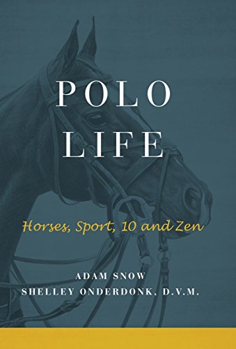 9780997585421: Polo Life: Horses, Sport, 10 and Zen