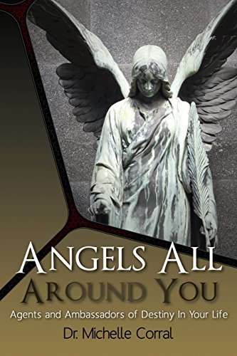 9780997586480: Angels All Around You: Agents and Ambassadors of Destiny In Your Life