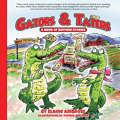 Stock image for Gators & Taters: A Week of Bedtime Stories (Children's Books Created to be Read Aloud) for sale by Wonder Book