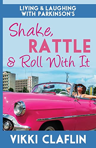 Stock image for Shake, Rattle & Roll With It: Living and Laughing with Parkinson's for sale by Dream Books Co.