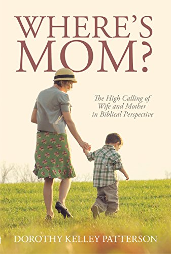Stock image for Where's Mom? The High Calling of Wife and Mother in Biblical Perspective for sale by HPB-Red