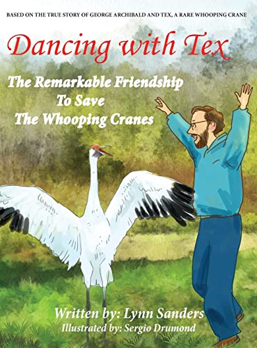 Stock image for Dancing with Tex : The Remarkable Friendship to Save the Whooping Cranes for sale by Better World Books