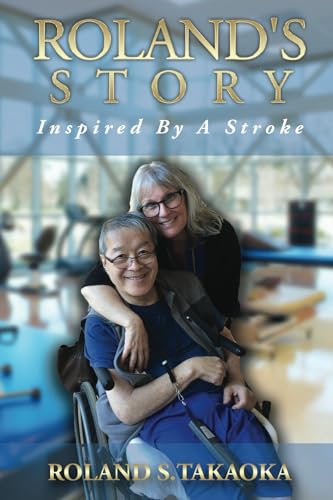 Beispielbild fr Roland's Story, Inspired By A Stroke A Memoir of Hope, Healing Transformation zum Verkauf von PBShop.store US