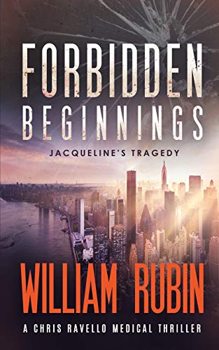 Imagen de archivo de Forbidden Beginnings: Jacqueline's Tragedy: A Chris Ravello Medical Thriller (Book 1) a la venta por ThriftBooks-Atlanta