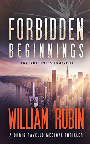 Stock image for Forbidden Beginnings: Jacqueline's Tragedy: A Chris Ravello Medical Thriller (Book 1) for sale by ThriftBooks-Atlanta