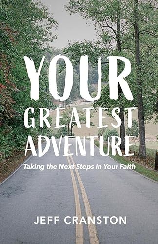Stock image for Your Greatest Adventure: Taking the Next Steps in Your Faith for sale by Red's Corner LLC