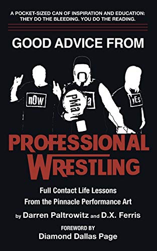 Stock image for Good Advice From Professional Wrestling: Full Contact Life Lessons (Leadership Every Day) for sale by SecondSale