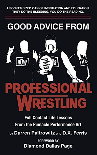 9780997597974: Good Advice From Professional Wrestling: Full Contact Life Lessons (Leadership Every Day)