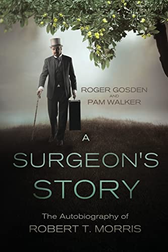 Imagen de archivo de A Surgeon's Story: The Autobiography of Robert T Morris a la venta por THE SAINT BOOKSTORE